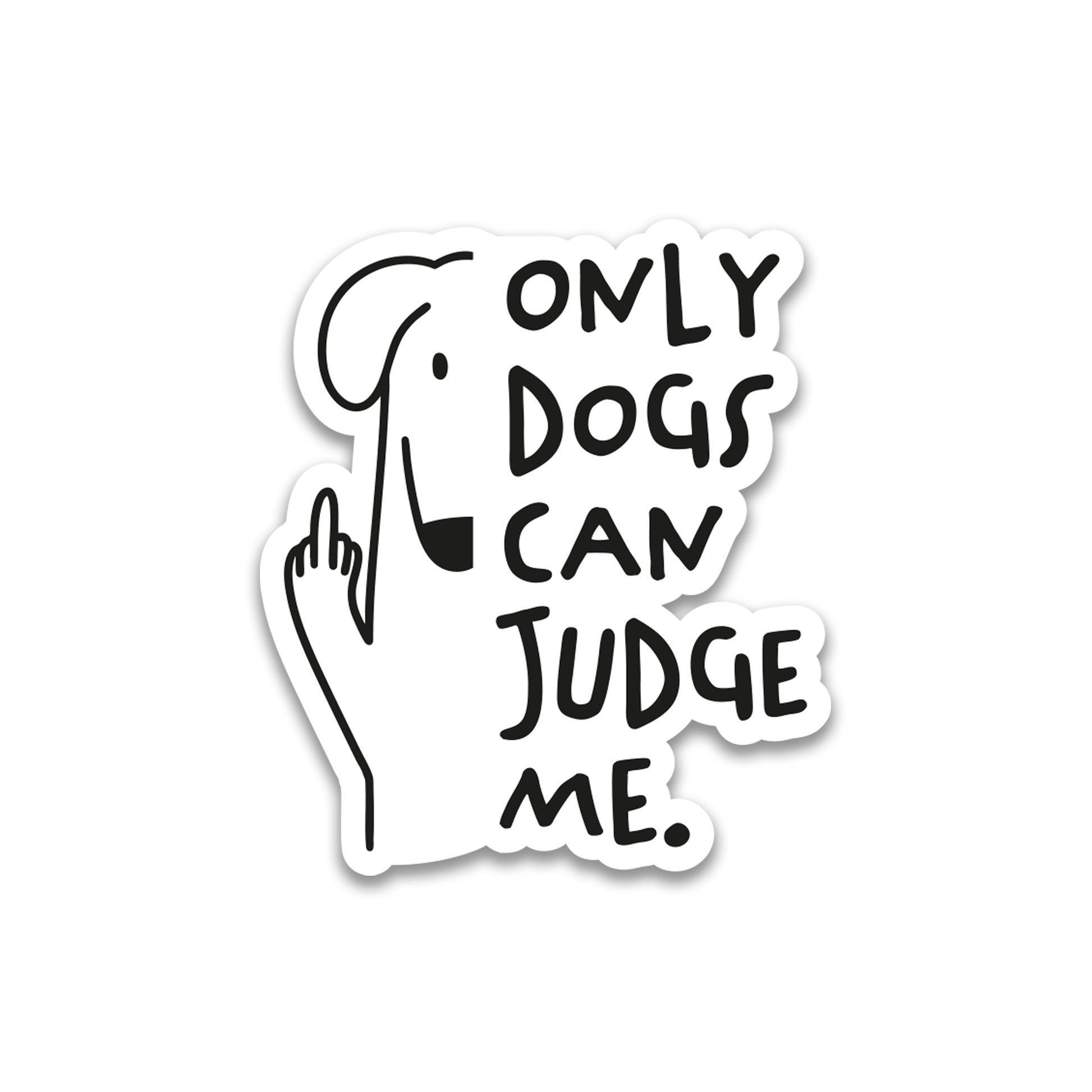 Sticker Mini - Only Dogs Can Judge Me